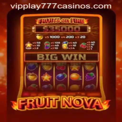 Explore the Exciting World of FruitNova: Your Guide to VIPPLAY777