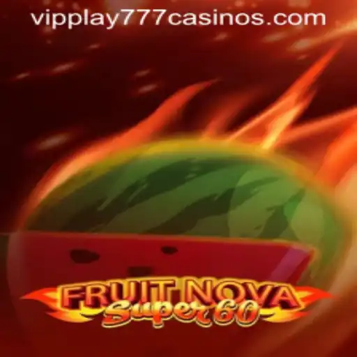 Exploring the Excitement of FruitNovaSuper60 and VIPPLAY777