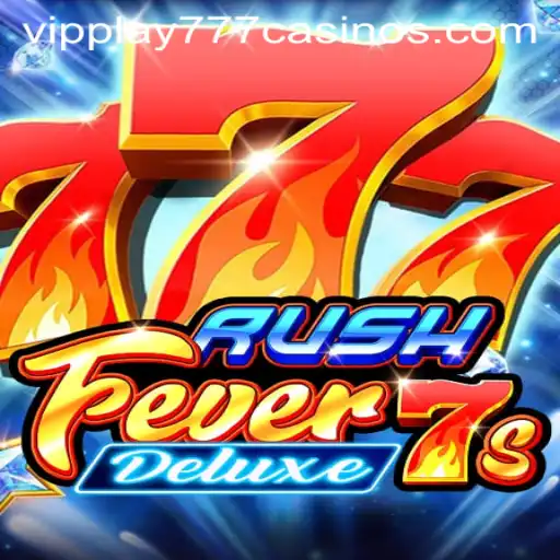 Experience the Thrill of RushFever7sDeluxe with VIPPLAY777