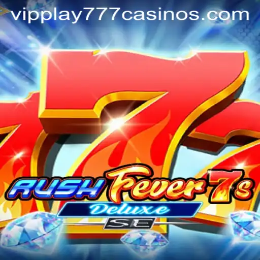 Explore the Thrilling World of RushFever7sDeluxeSE with VIPPLAY777