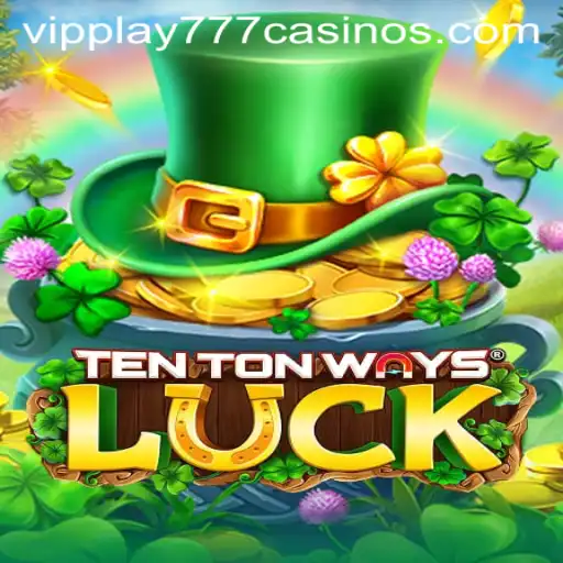 Exploring the Excitement of TenTonWaysLuck with VIPPLAY777